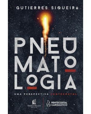 PNEUMATOLOGIA: UMA PERSPECTIVA PENTECOSTAL