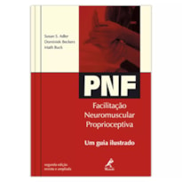 PNF: FACILITAÇÃO NEUROMUSCULAR PROPRIOCEPTIVA: UM GUIA ILUSTRADO