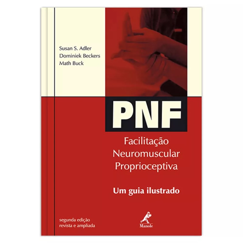 PNF: FACILITAÇÃO NEUROMUSCULAR PROPRIOCEPTIVA: UM GUIA ILUSTRADO