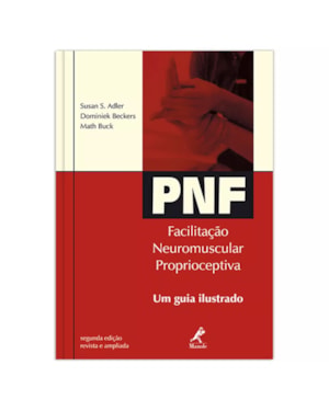 PNF: Facilitação neuromuscular proprioceptiva: um guia ilustrado