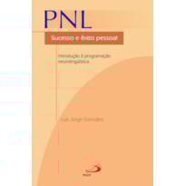 PNL - Sucesso e êxito pessoal: sucesso e êxito pessoal - Introdução à programação neurolinguística