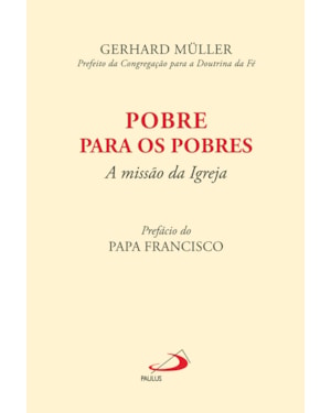 POBRE PARA OS POBRES - A MISSAO DA IGREJA