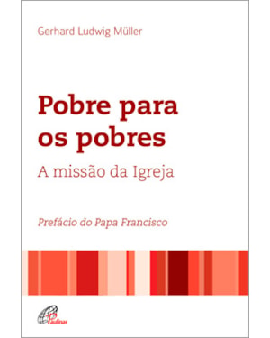 Pobre para os pobres: a missão da igreja