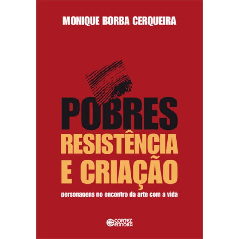 POBRES, RESISTÊNCIA E CRIAÇÃO: PERSONAGENS NO ENCONTRO DA ARTE COM A VIDA