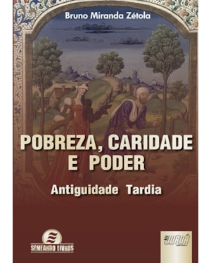 POBREZA, CARIDADE E PODER - ANTIGUIDADE TARDIA