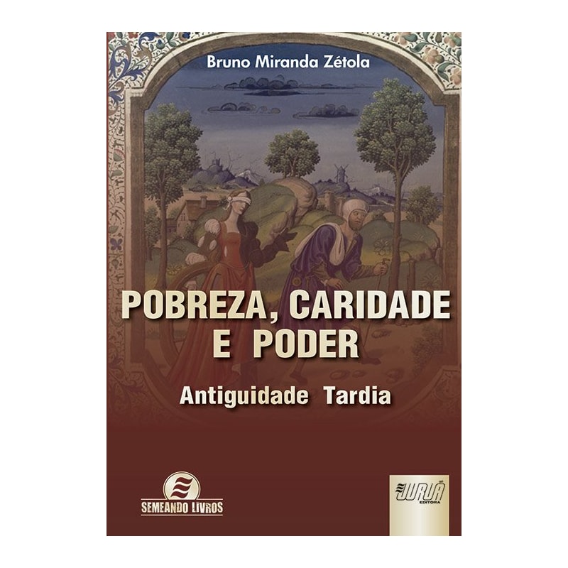 POBREZA, CARIDADE E PODER - ANTIGUIDADE TARDIA