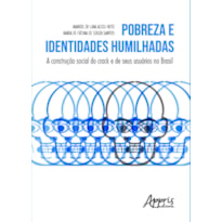 POBREZA E IDENTIDADES HUMILHADAS: A CONSTRUÇÃO SOCIAL DO CRACK E DE SEUS USUÁRIOS NO BRASIL