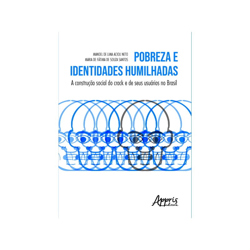 POBREZA E IDENTIDADES HUMILHADAS: A CONSTRUÇÃO SOCIAL DO CRACK E DE SEUS USUÁRIOS NO BRASIL
