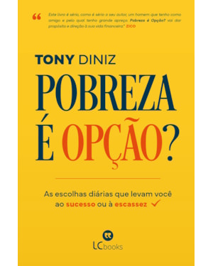 Pobreza é opção?: As escolhas diárias que levam você ao sucesso ou à escassez