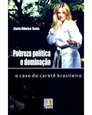 POBREZA POLÍTICA E DOMINAÇÃO: O CASO DO CARATE BRASILEIRO