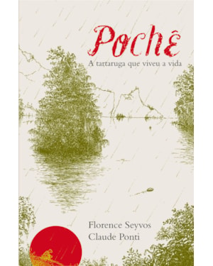 POCHÊ: A TARTARUGA QUE VIVEU A VIDA