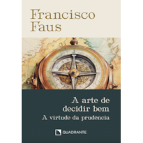 POCKET A ARTE DE DECIDIR BEM - 3ª EDIÇÃO - COLEÇÃO FRANCISCO FAUS: E A VIRTUDE DA PRUDÊNCIA