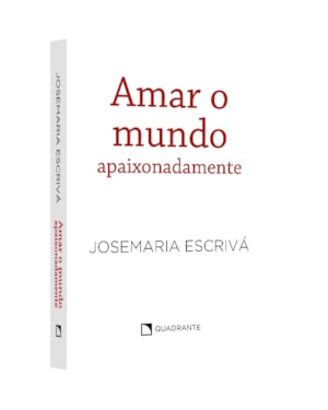 POCKET AMAR O MUNDO APAIXONADAMENTE - COLEÇÃO SÃO JOSEMARIA ESCRIVÁ