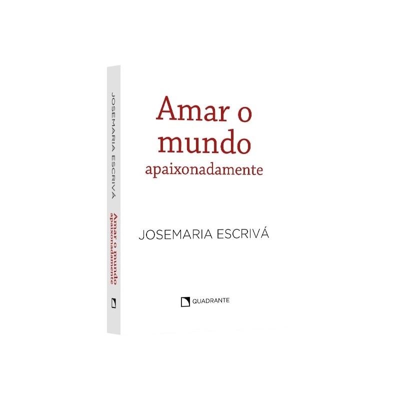 POCKET AMAR O MUNDO APAIXONADAMENTE - COLEÇÃO SÃO JOSEMARIA ESCRIVÁ