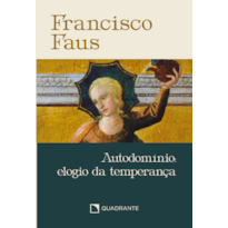 POCKET AUTODOMÍNIO: ELOGIO DA TEMPERANÇA - COLEÇÃO FRANCISCO FAUS