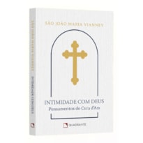 POCKET INTIMIDADE COM DEUS - PENSAMENTOS DO CURA D'ARS - 3ª EDIÇÃO - COLEÇÃO DEVOCIONAL: PENSAMENTOS DE SÃO JOÃO MARIA VIANNEY, O CURA D'ARS