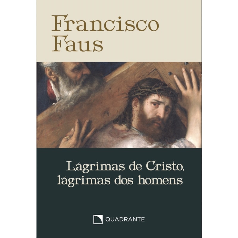 POCKET LÁGRIMAS DE CRISTO, LÁGRIMAS DOS HOMENS - 4ª EDIÇÃO - COLEÇÃO FRANCISCO FAUS
