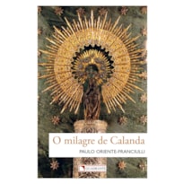 POCKET O GRANDE MILAGRE - 3º EDIÇÃO - COLEÇÃO FORMAÇÃO RELIGIOSA: O SINAL DE DEUS EM CALANDA CONTRA O ILUMINISMO ANTICRISTÃO