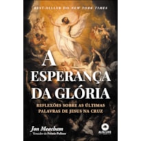 POD-A esperança da glória: reflexões sobre as últimas palavras de Jesus na cruz