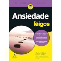 POD-Ansiedade para leigos - 3ª edição: explore formas efetivas de manejar a ansiedade| compreenda e enfrente pensamentos ansiosos| faça mudanças de vida importantes