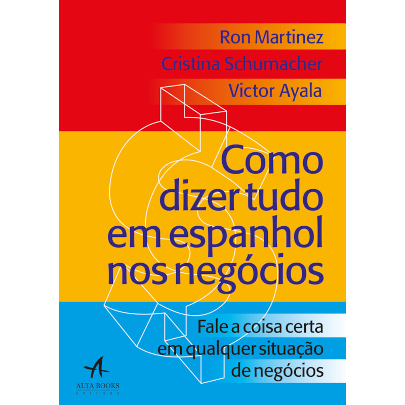 POD-Como Dizer Tudo Em Espanhol Nos Negócios: fale a coisa certa em qualquer situação nos negócios