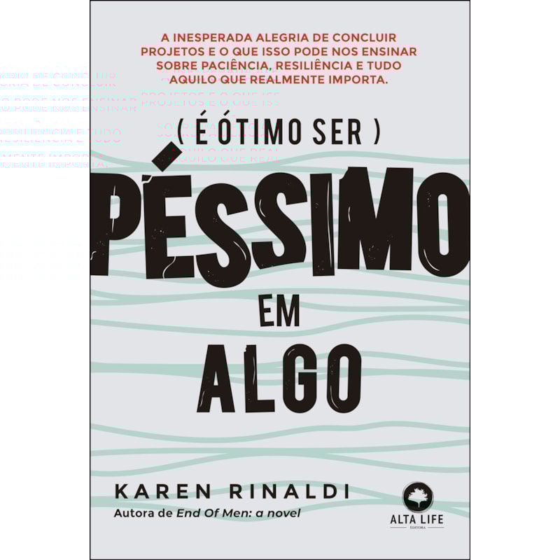 POD-É ótimo ser péssimo em algo: a inesperada alegria de concluir projetos e o que isso pode ensinar sobre paciência, resiliência e tudo aquilo que realmente importa