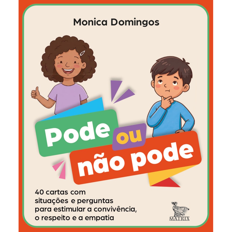 PODE OU NÃO PODE: 40 CARTAS COM SITUAÇÕES E PERGUNTAS PARA ESTIMULAR A CONVIVÊNCIA, O RESPEITO E A EMPATIA