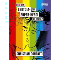 PODE UM LGBTQIA+ SER SUPER-HERÓI NO BRASIL?