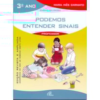 PODEMOS ENTENDER SINAIS - 3º ANO (LIVRO DO PROFESSOR) - INCLUI CD: EDIÇÃO REVISTA E AMPLIADA