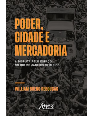 PODER, CIDADE E MERCADORIA: A DISPUTA PELO ESPAÇO NO RIO DE JANEIRO OLÍMPICO