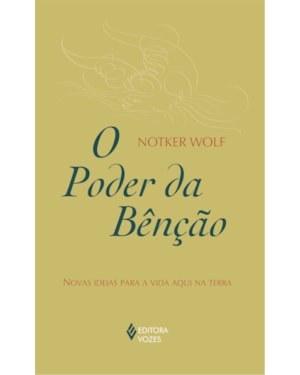 PODER DA BÊNÇÃO - NOVAS IDEIAS PARA A VIDA AQUI NA TERRA