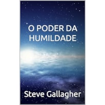 PODER DA HUMILDADE, O - 1ª