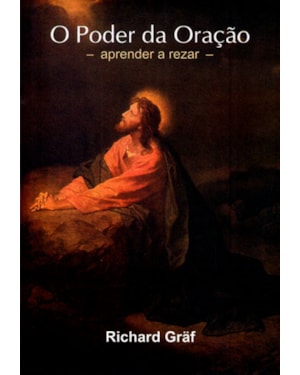 PODER DA ORACAO, O APRENDER A REZAR