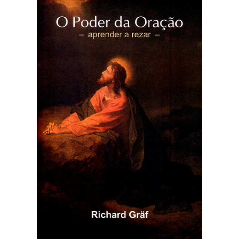 PODER DA ORACAO, O APRENDER A REZAR