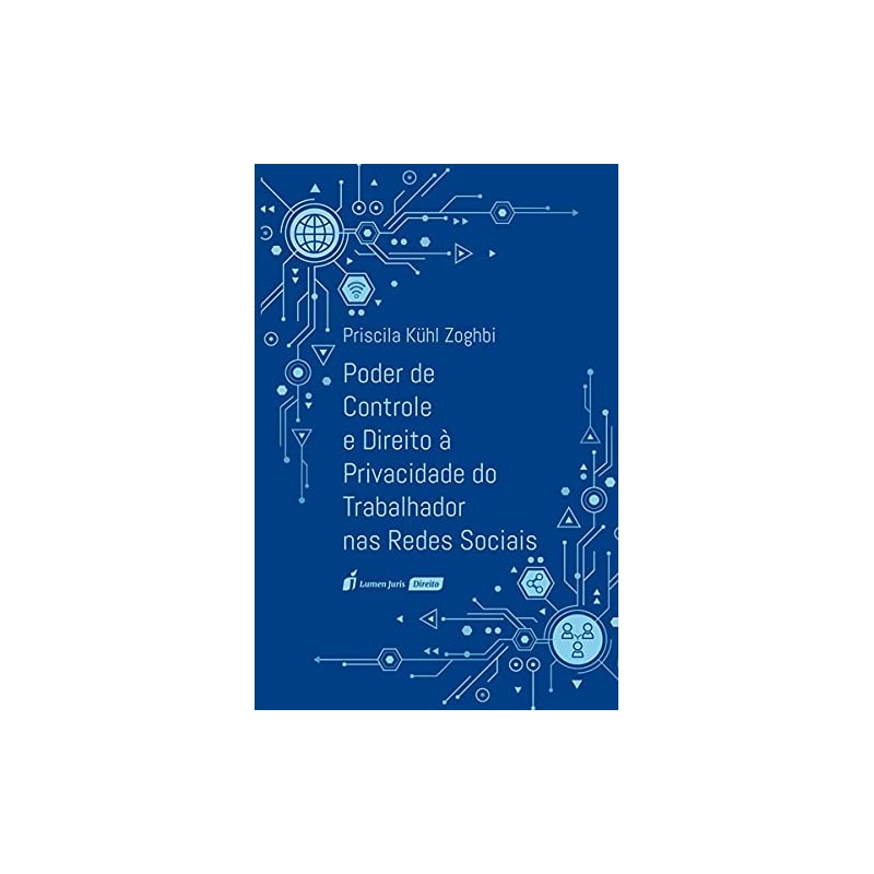 PODER DE CONTROLE E DIREITO À PRIVACIDADE DO TRABALHADOR NAS REDES SOCIAIS - 2021
