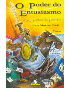 PODER DO ENTUSIASMO, O - E A FORCA DA PAIXAO