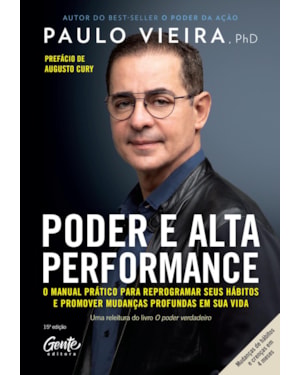 PODER E ALTA PERFORMANCE - O MANUAL PRÁTICO PARA REPROGRAMAR SEUS HÁBITOS E PROMOVER MUDANÇAS PROFUNDAS EM SUA VIDA