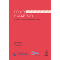 PODER E COMÉRCIO - A POLÍTICA COMERCIAL DOS ESTADOS UNIDOS