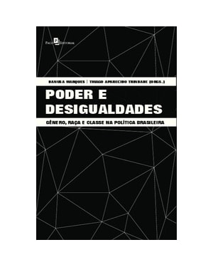 Poder e desigualdades: gênero, raça e classe na política brasileira