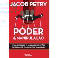 PODER E MANIPULAÇÃO: A VERSÃO MODERNA DE O PRÍNCIPE DE MAQUIAVEL