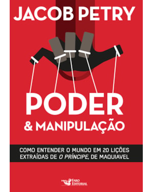 PODER E MANIPULAÇÃO: A VERSÃO MODERNA DE O PRÍNCIPE DE MAQUIAVEL