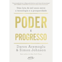 PODER E PROGRESSO: UMA LUTA DE MIL ANOS ENTRE A TECNOLOGIA E A PROSPERIDADE