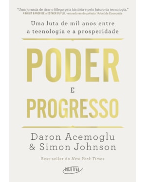 PODER E PROGRESSO: UMA LUTA DE MIL ANOS ENTRE A TECNOLOGIA E A PROSPERIDADE