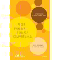 PODER FAMILIAR E A GUARDA COMPARTILHADA: NOVOS PARADIGMAS DO DIREITO DE FAMÍLIA - 2ª EDIÇÃO 2016