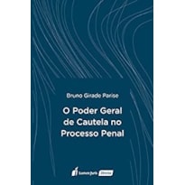 PODER GERAL DE CAUTELA NO PROCESSO PENAL, O - 2021