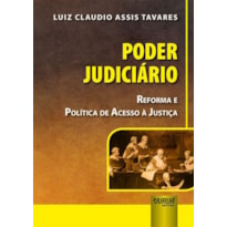 PODER JUDICIÁRIO - REFORMA E POLÍTICA DE ACESSO À JUSTIÇA