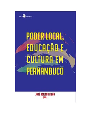 Poder local, educação e cultura em Pernambuco: olhares transversais