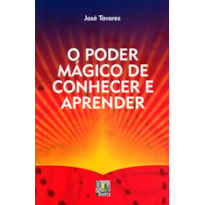 PODER MÁGICO DE CONHECER E APRENDER, O