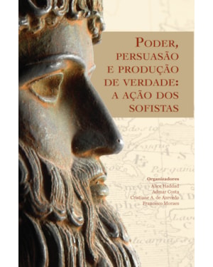 Poder, persuasão e produção de verdade: a ação dos sofistas