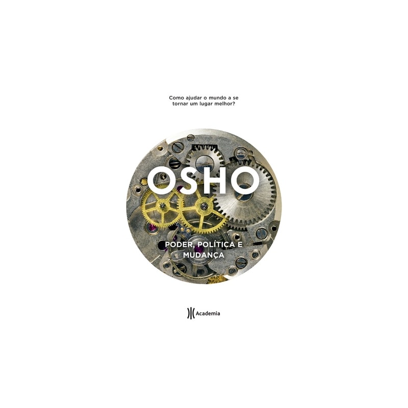 PODER, POLÍTICA E MUDANÇA: 2ª EDIÇÃO (BIBLIOTECA OSHO)